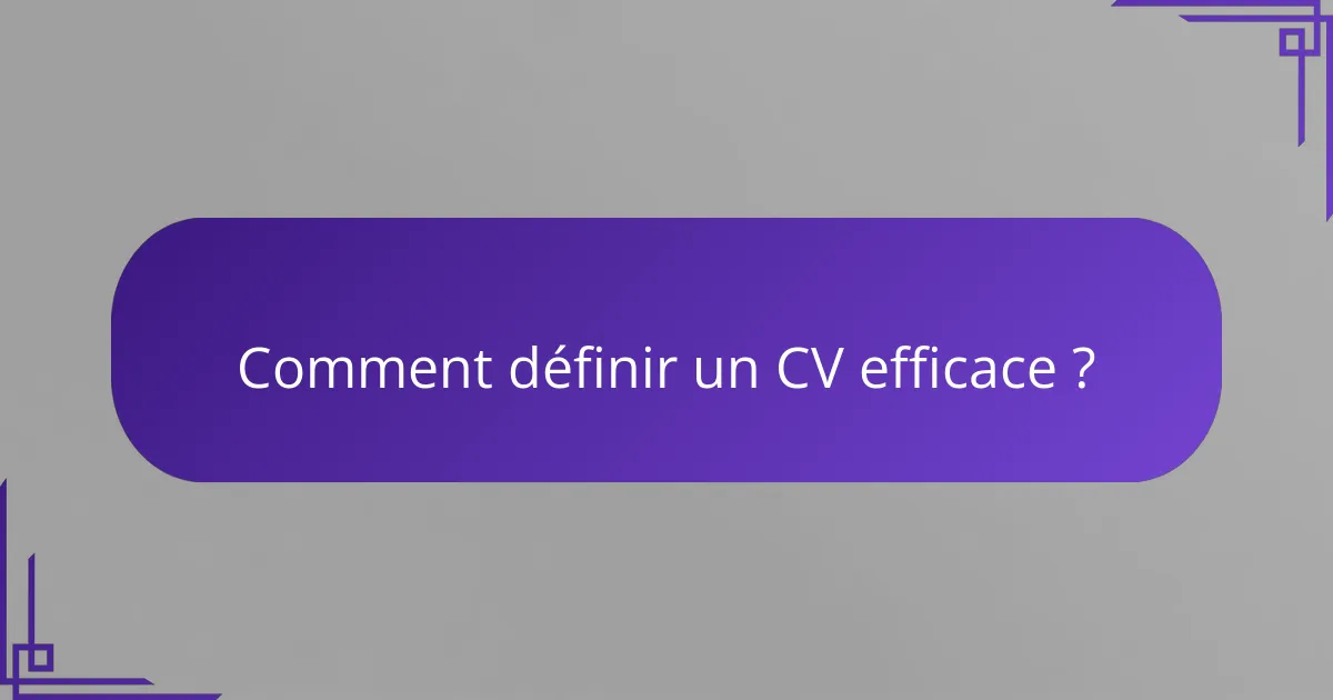 Comment définir un CV efficace ?