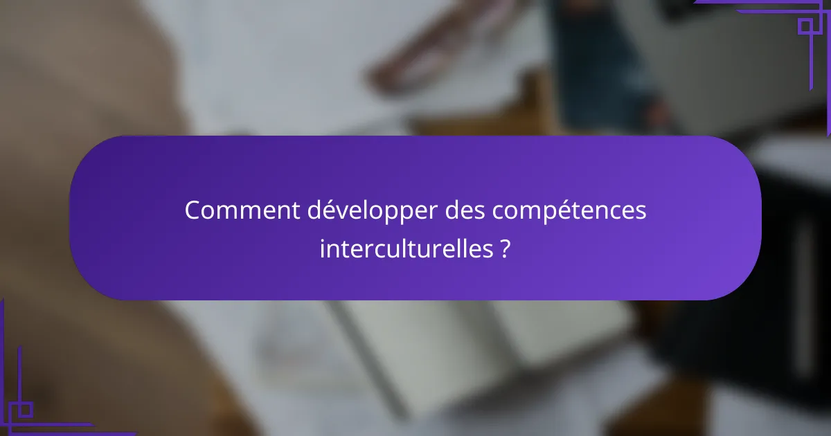 Comment développer des compétences interculturelles ?