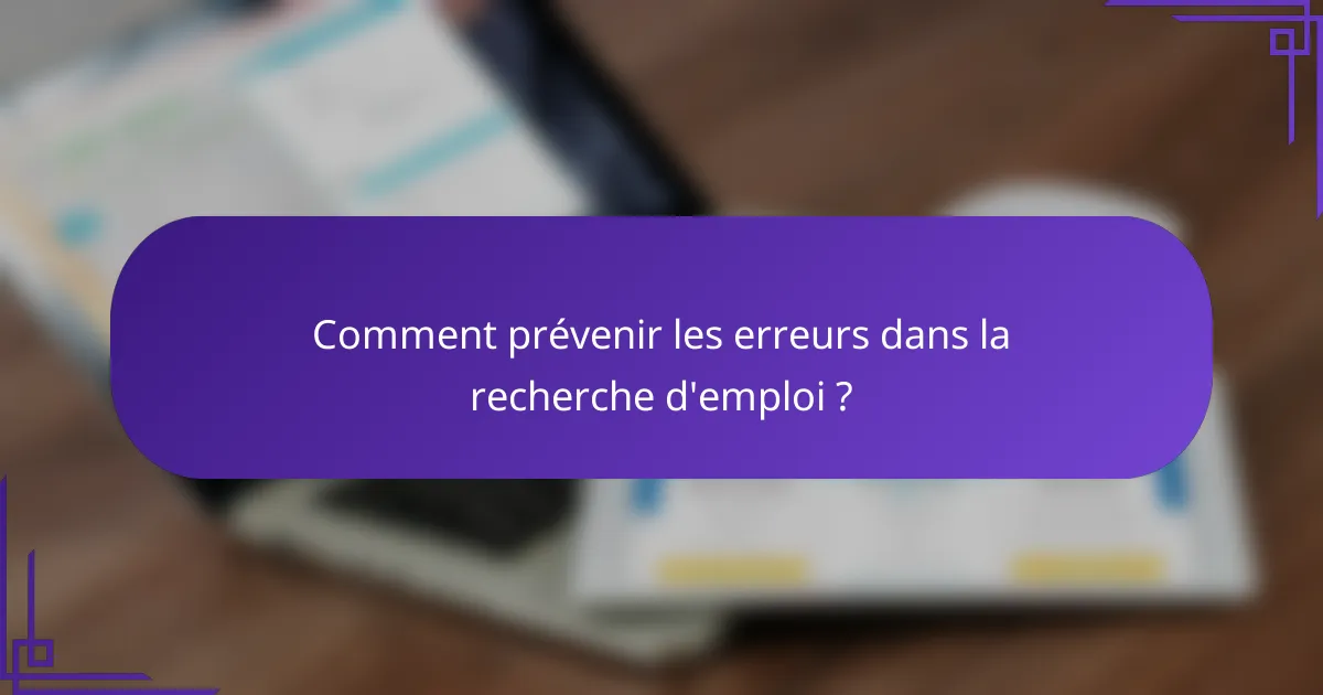 Comment prévenir les erreurs dans la recherche d'emploi ?