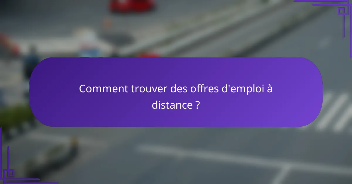 Comment trouver des offres d'emploi à distance ?
