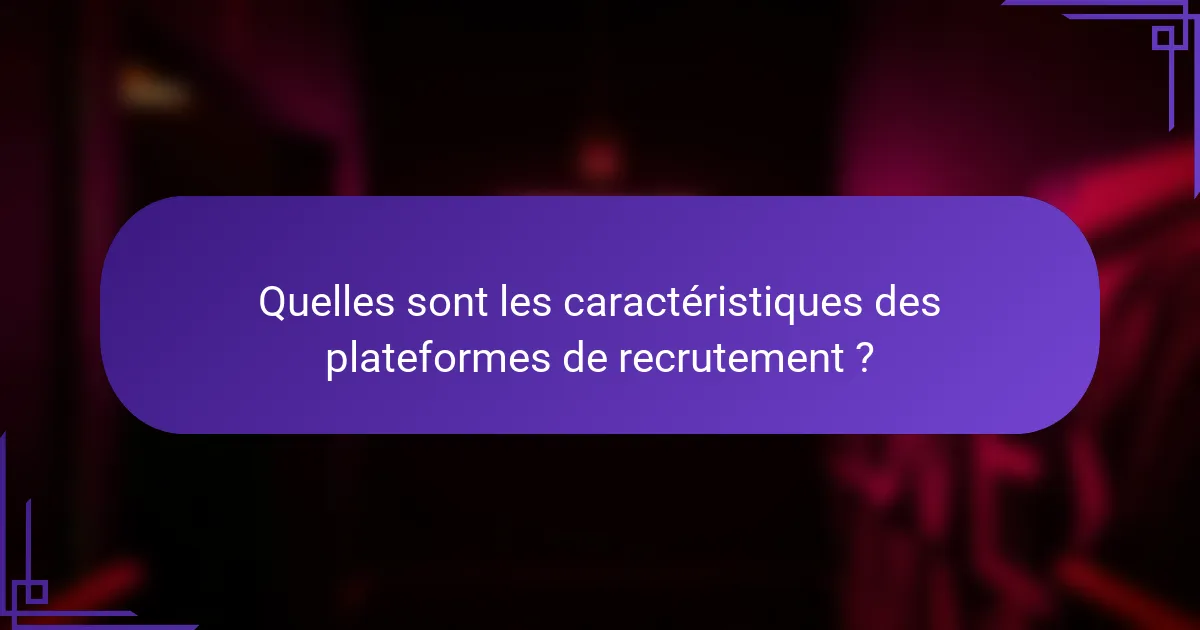 Quelles sont les caractéristiques des plateformes de recrutement ?