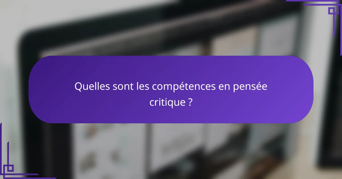 Quelles sont les compétences en pensée critique ?
