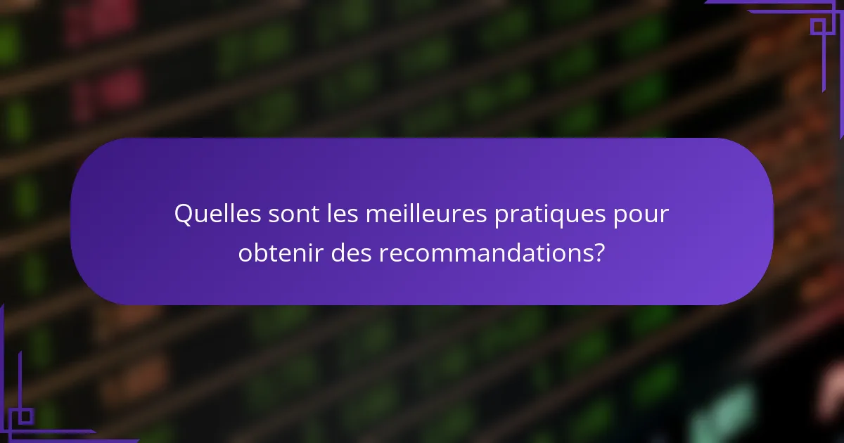 Quelles sont les meilleures pratiques pour obtenir des recommandations?