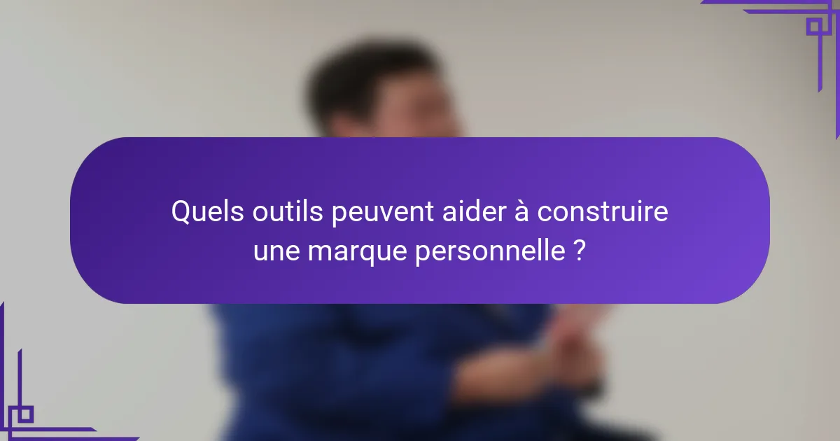 Quels outils peuvent aider à construire une marque personnelle ?