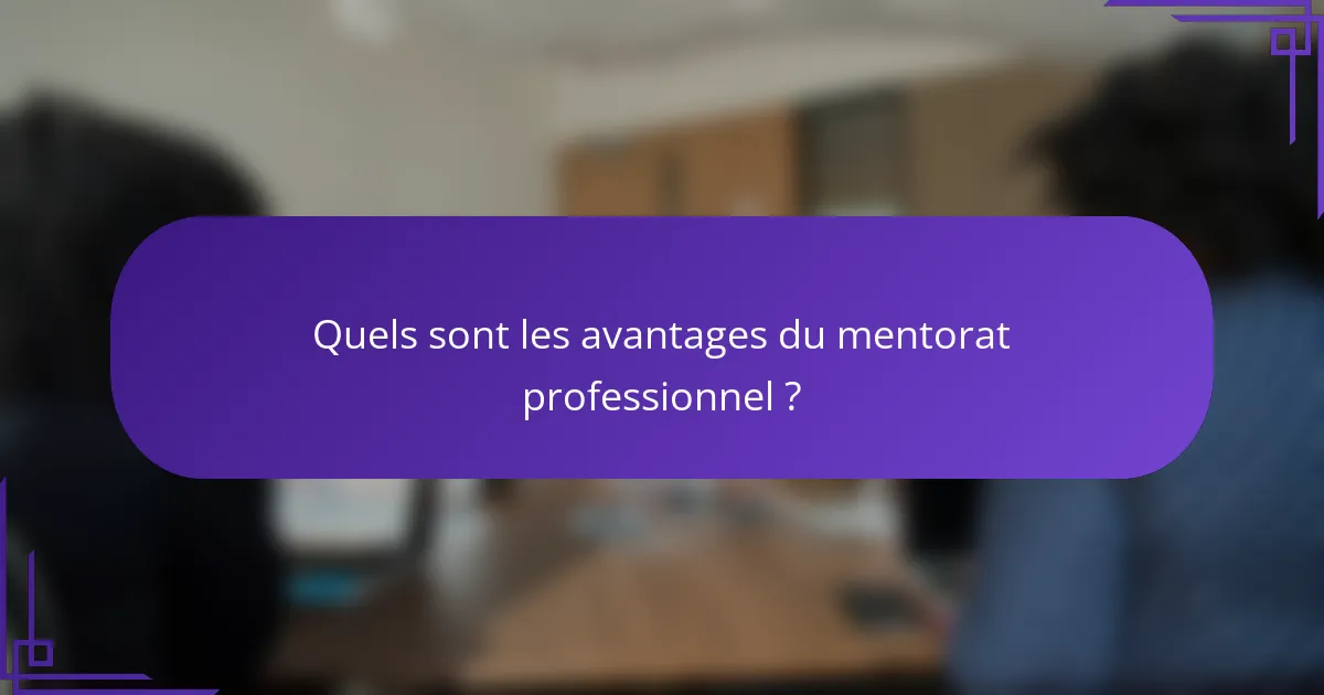 Quels sont les avantages du mentorat professionnel ?