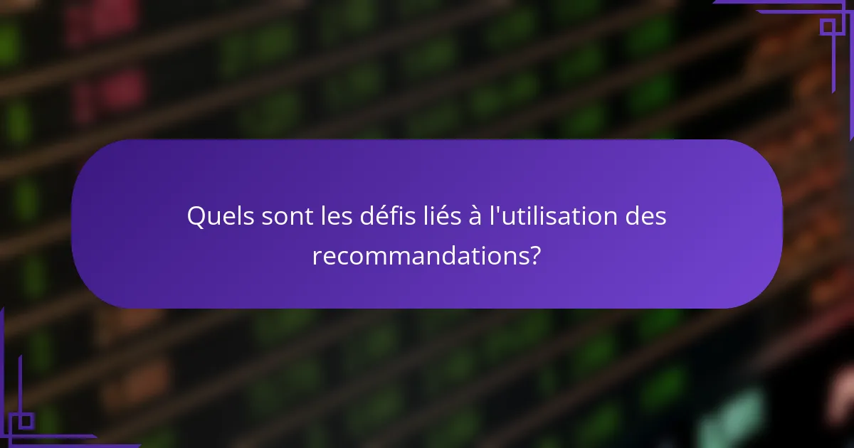 Quels sont les défis liés à l'utilisation des recommandations?