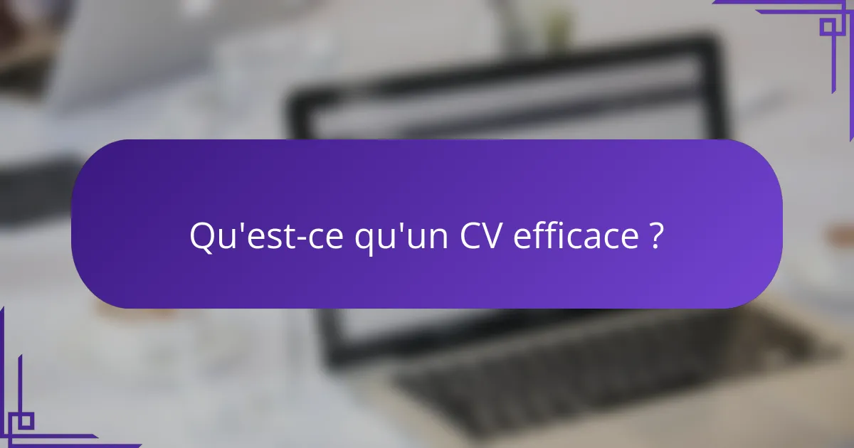 Qu'est-ce qu'un CV efficace ?